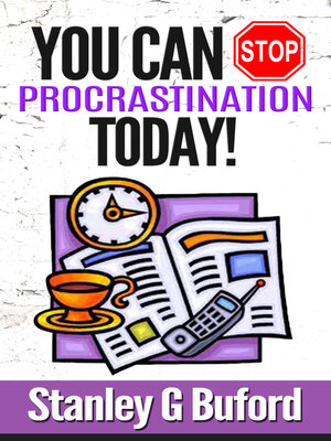 cover image of You Can Stop Procrastination Today!: Never Put Off Tomorrow What You Can Do Today!